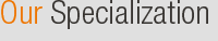 Our Specialization Our Specialization